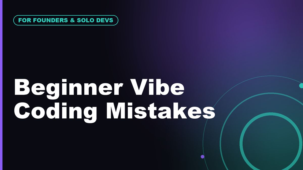The Most Common Beginner Mistakes in Vibe Coding