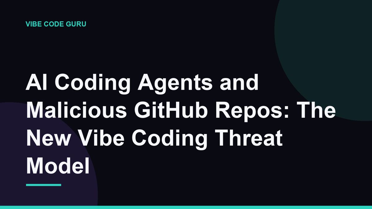 AI Coding Agents and Malicious GitHub Repos: The New Vibe Coding Threat Model