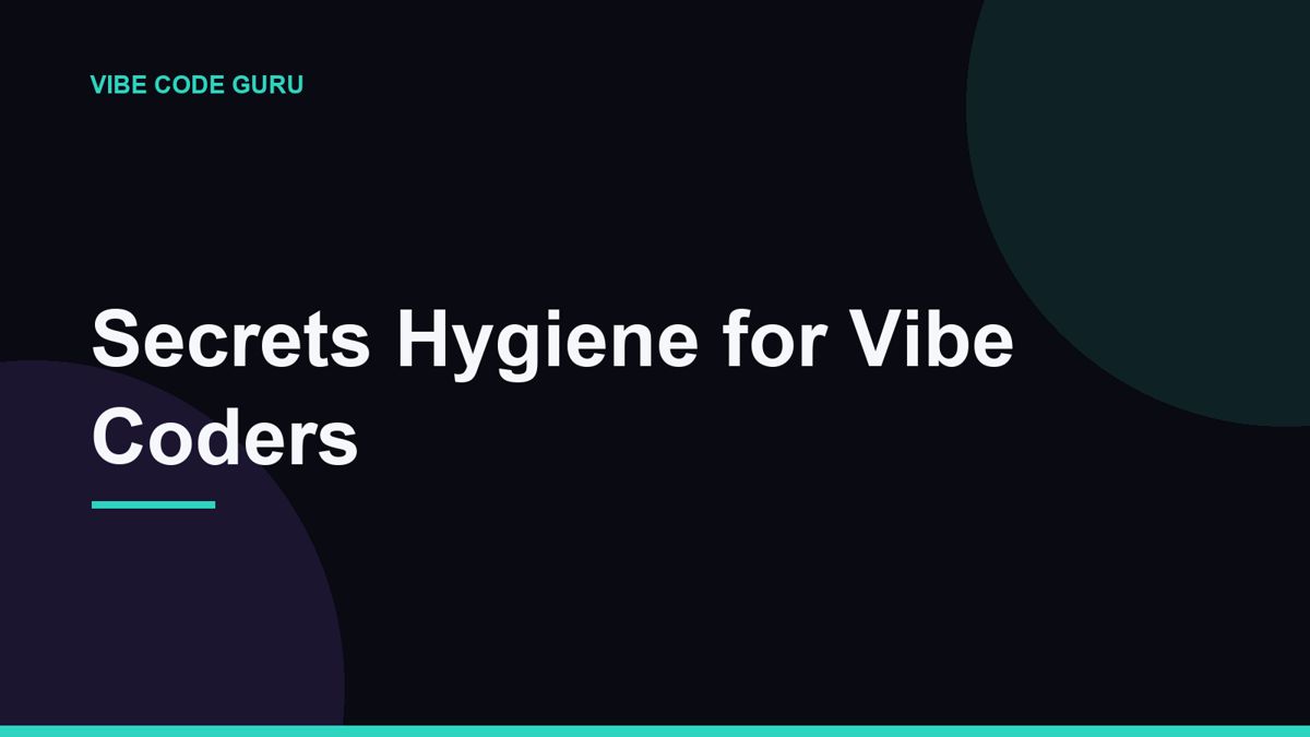 Secrets Hygiene for Vibe Coders