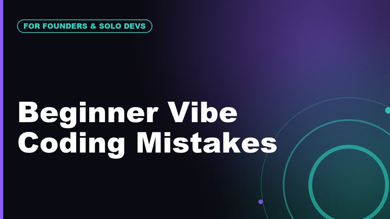 The Most Common Beginner Mistakes in Vibe Coding