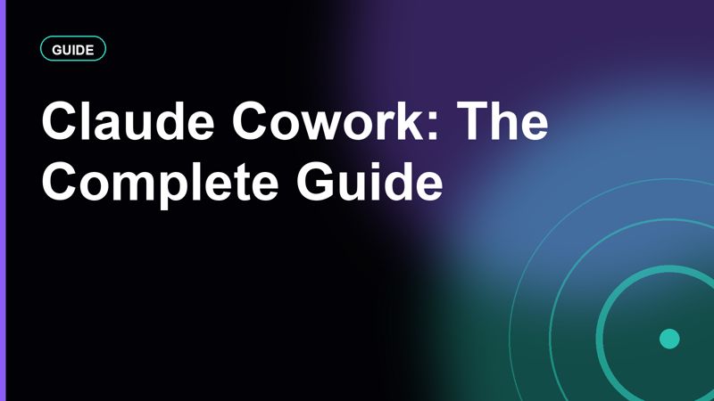 Claude Cowork: The Complete Guide