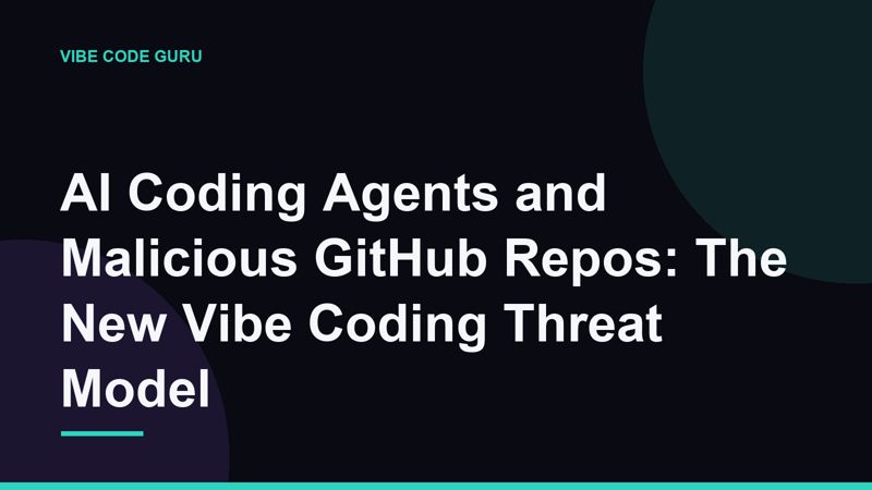 AI Coding Agents and Malicious GitHub Repos: The New Vibe Coding Threat Model