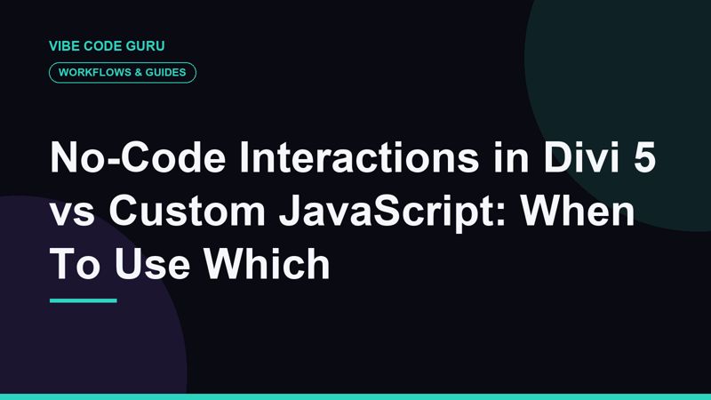 No-Code Interactions in Divi 5 vs Custom JavaScript: When To Use Which