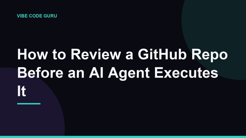 How to Review a GitHub Repo Before an AI Agent Executes It