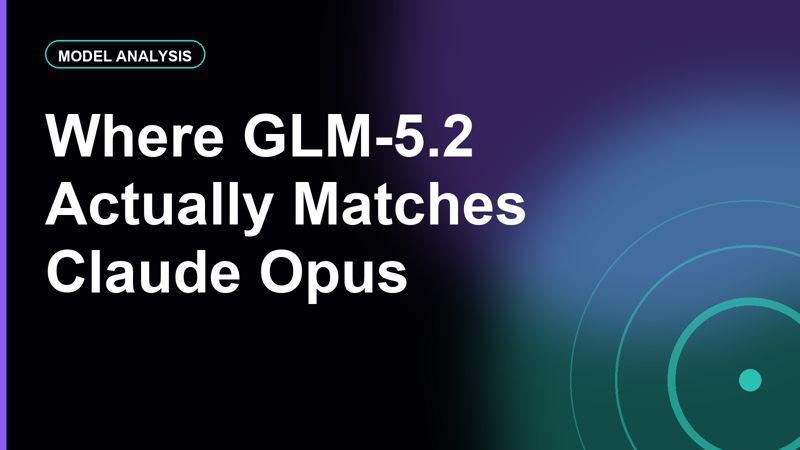 Anatomy of a Hype: Where GLM-5.2 Actually Matches Claude Opus