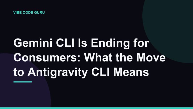 Gemini CLI Is Ending for Consumers: What the Move to Antigravity CLI Means