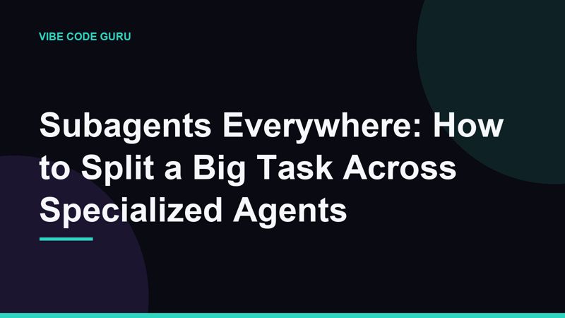 Subagents Everywhere: How to Split a Big Task Across Specialized Agents