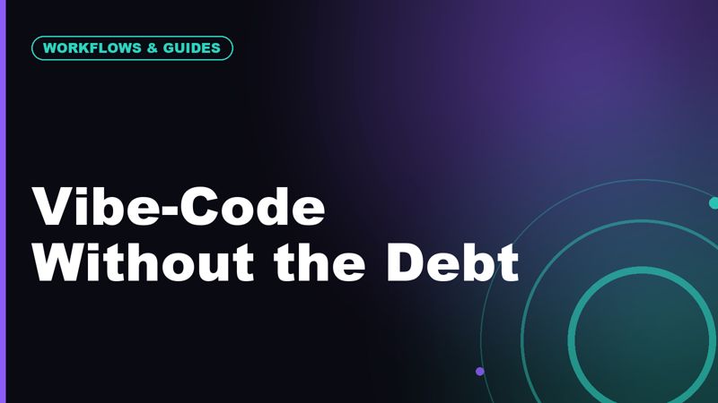 How to Vibe-Code Without Creating Technical Debt